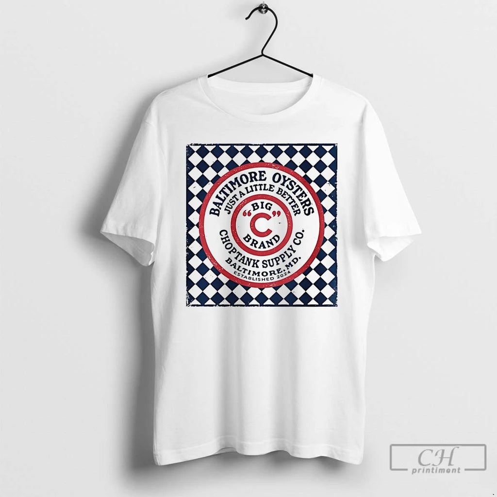 Classic Baltimore Big C Brand Oysters Just A Little Better T Shirts