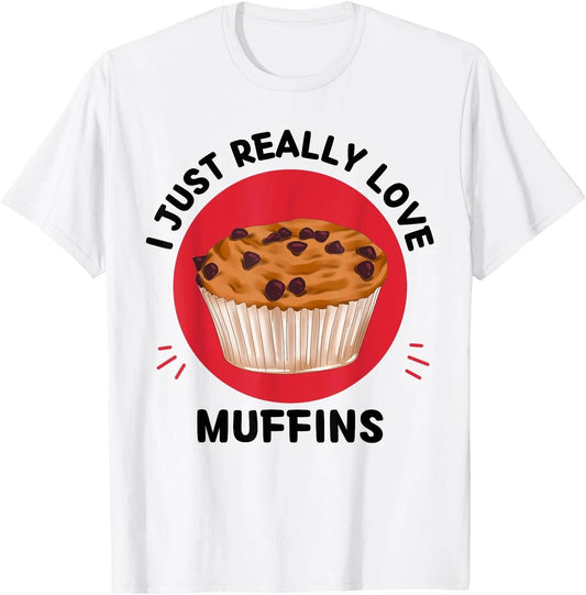 Kawaii Muffins I Just Really Love Cute Muffins Lover T-Shirt