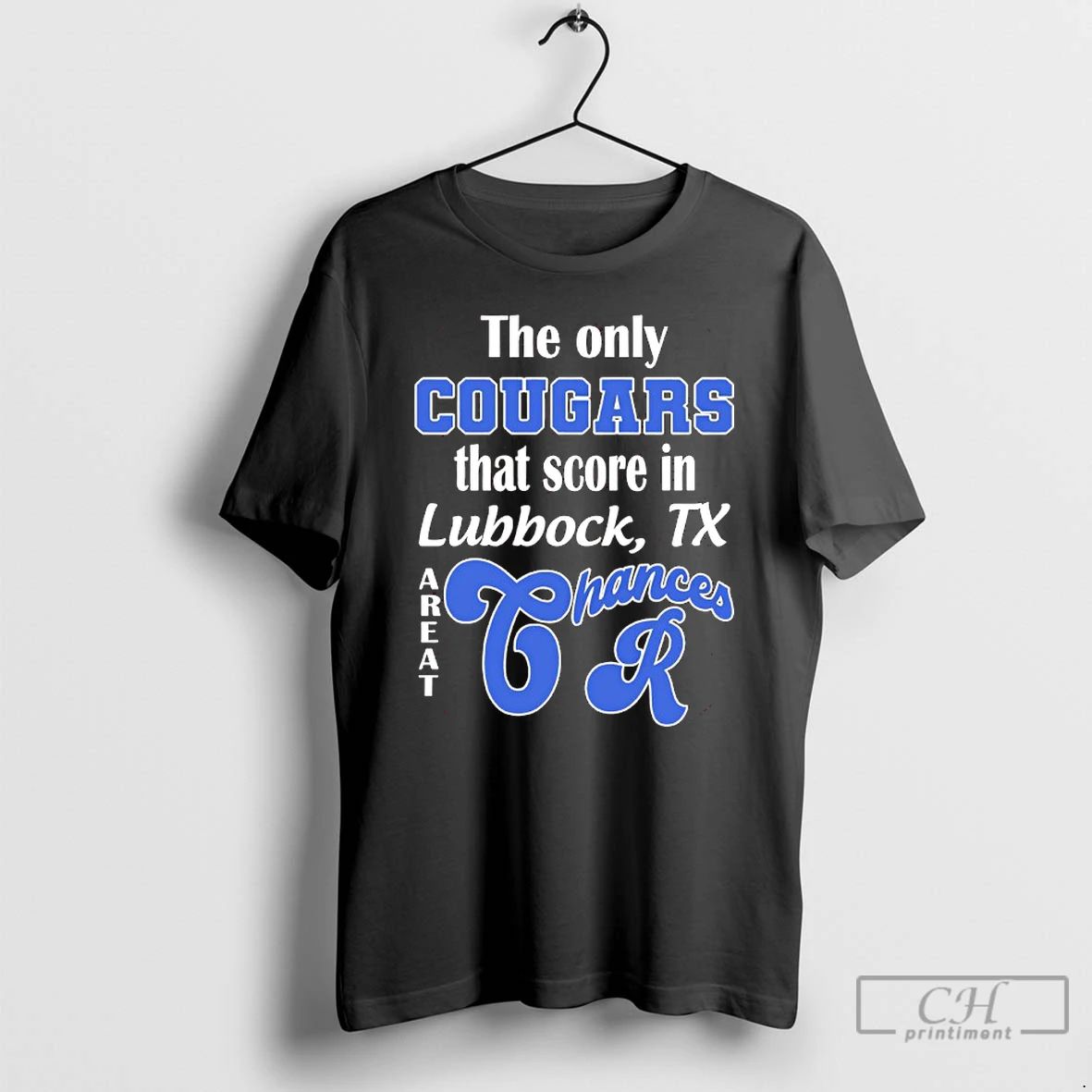 Premium The Only Cougars That Score In Lubbock Texas Are At Chances R T Shirts