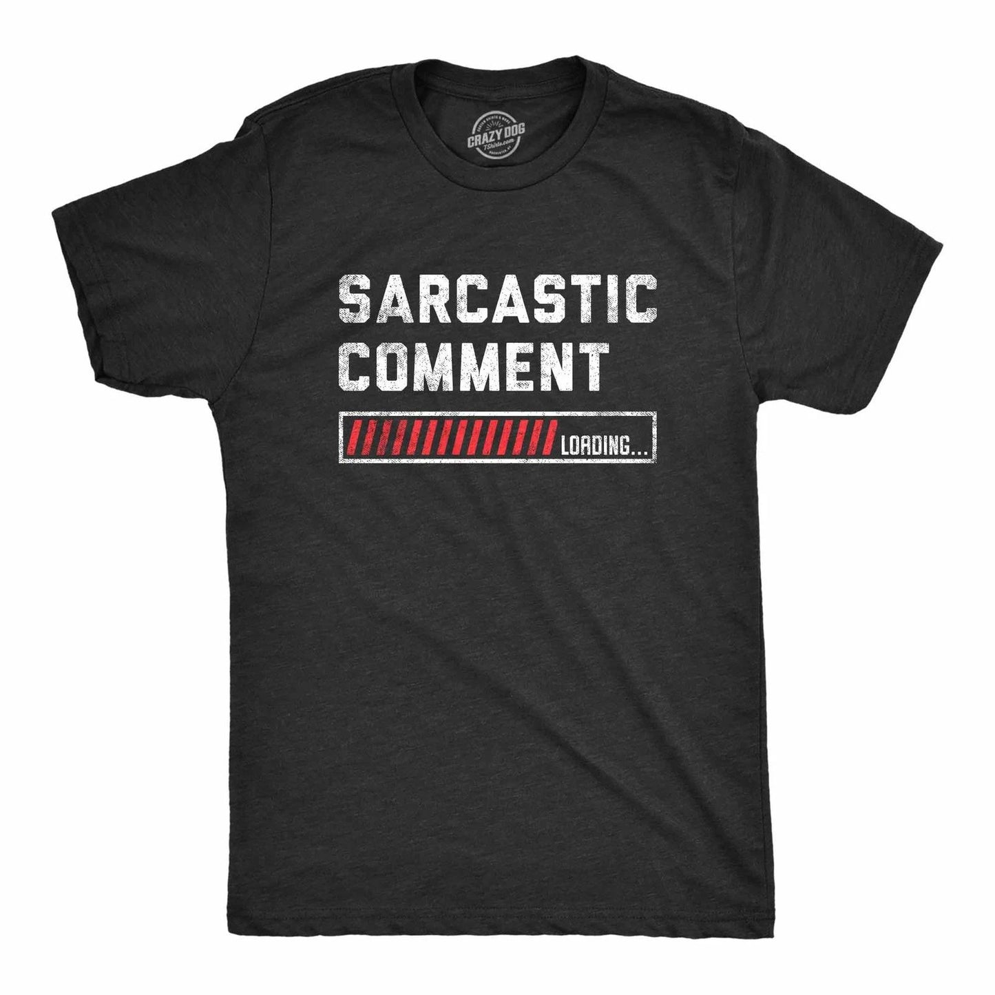Mens Sarcastic Comment Loading T Shirt Funny Sarcasm Joke Graphic Novelty Tee