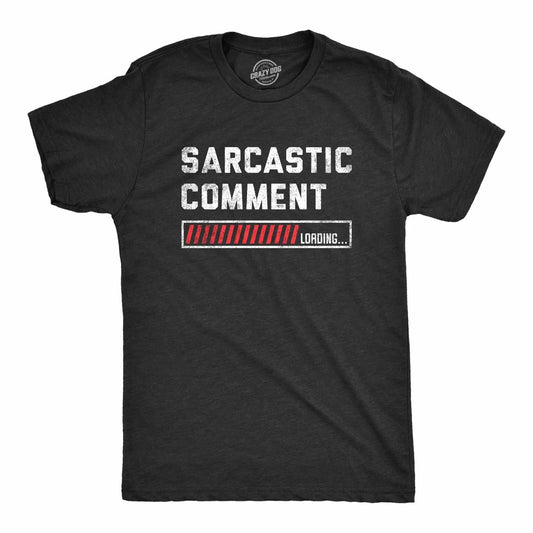 Mens Sarcastic Comment Loading T Shirt Funny Sarcasm Joke Graphic Novelty Tee