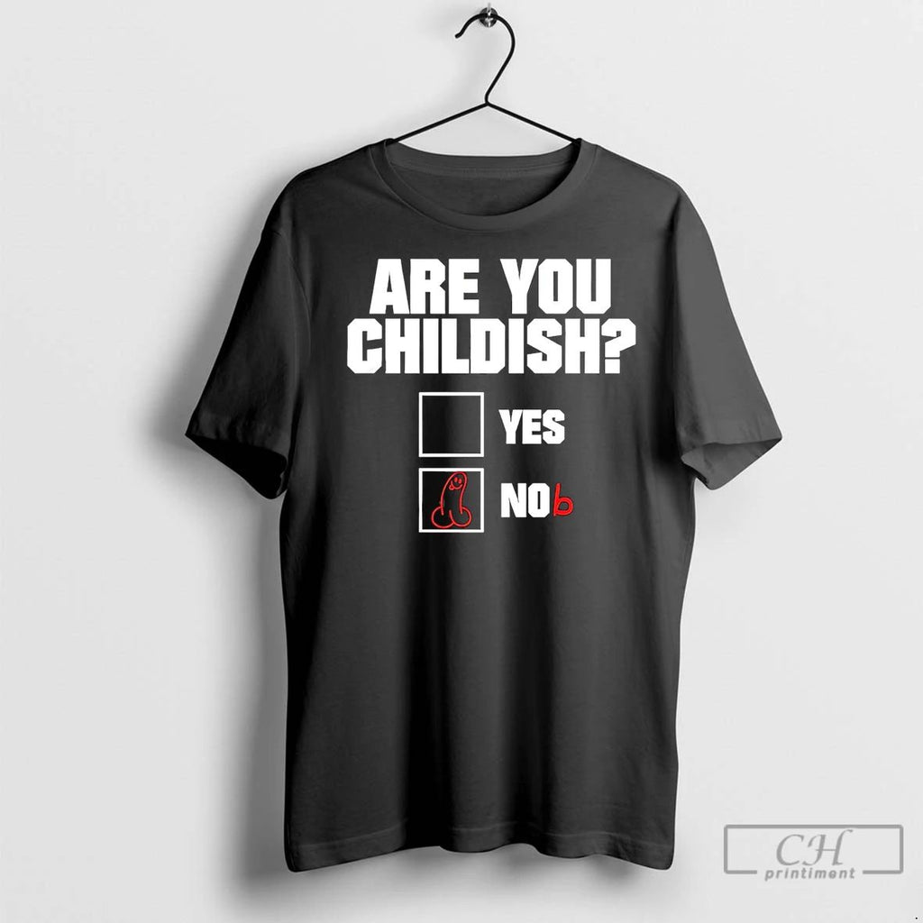 Premium Are You Childish Yes Or Nob