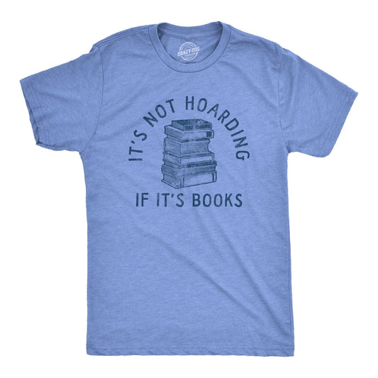 Mens Its Not Hoarding If Its Books T Shirt Funny Nerdy Reading Lovers Tee for