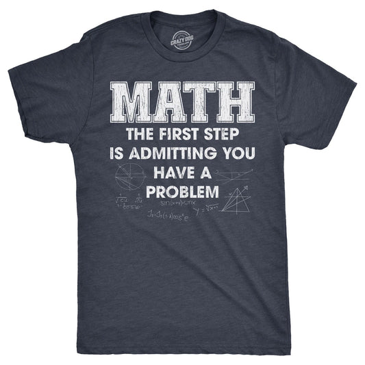 Mens Math The First Step Is Admitting You Have A Problem T Shirt Funny Nerdy