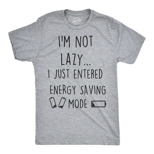 Mens Not Lazy Entered Energy Saving Mode T Shirt Sarcastic Funny Lazy Tee