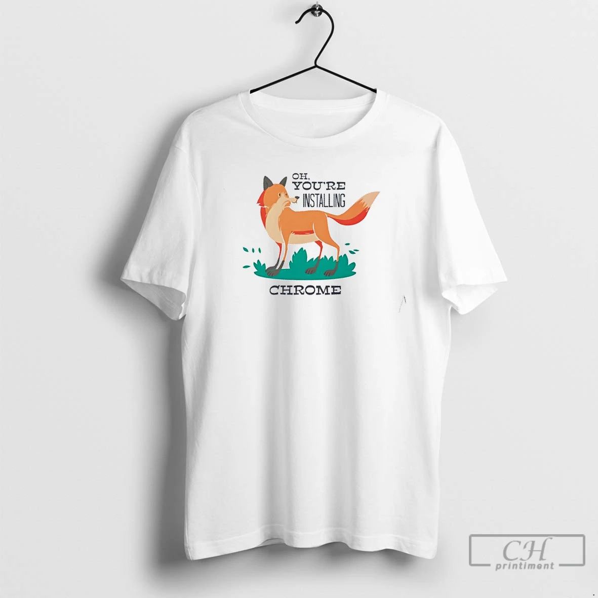 Premium Oh Youre Installing Chrome Fox Parody T Shirts