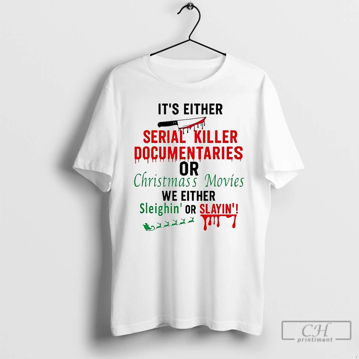 Classic Its Either Serial Killer Documentaries Or Christmas T Shirts