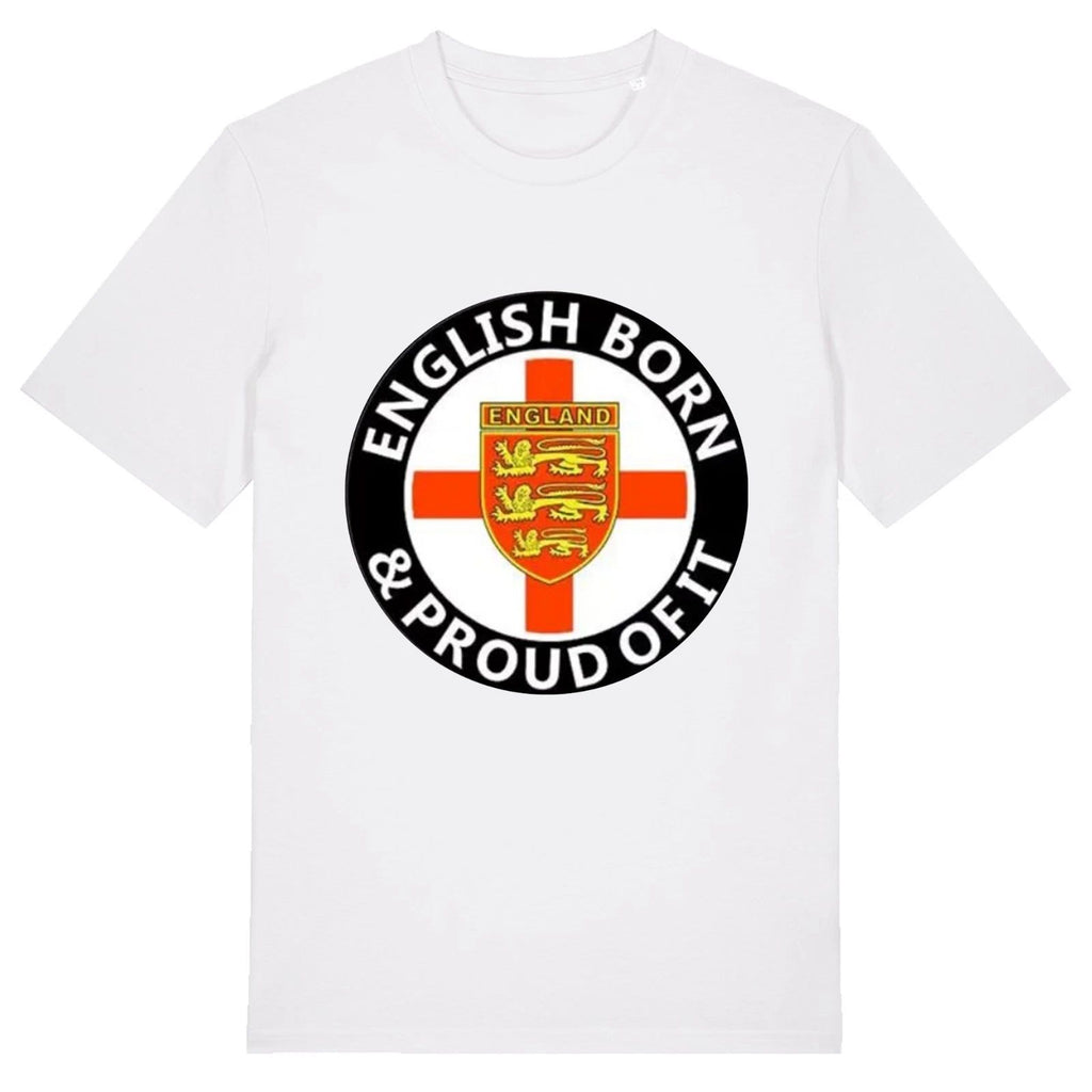 English Born & Proud Unisex T-Shirt -  British UK Politics Tommy Robinson MBGA