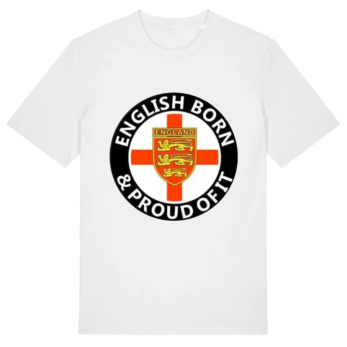 English Born & Proud Unisex T-Shirt -  British UK Politics Tommy Robinson MBGA