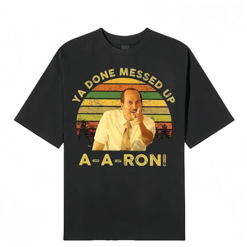 Key And Peele Shirt Ya Done Messed Up Aaron Vintage T-Shirt Quote Unisex T Shirt