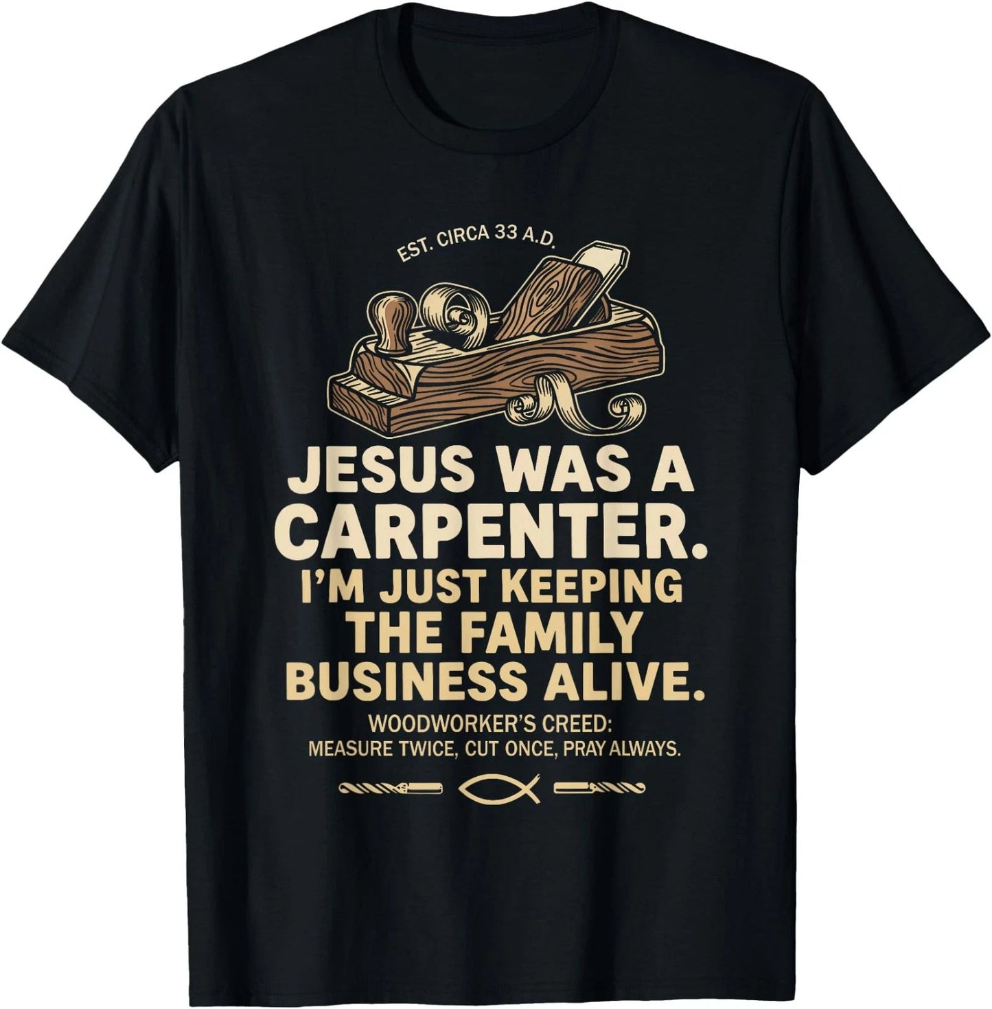 Jesus Was a Carpenter Shirt Im Just Keeping the Family Business Christia T-Shirt