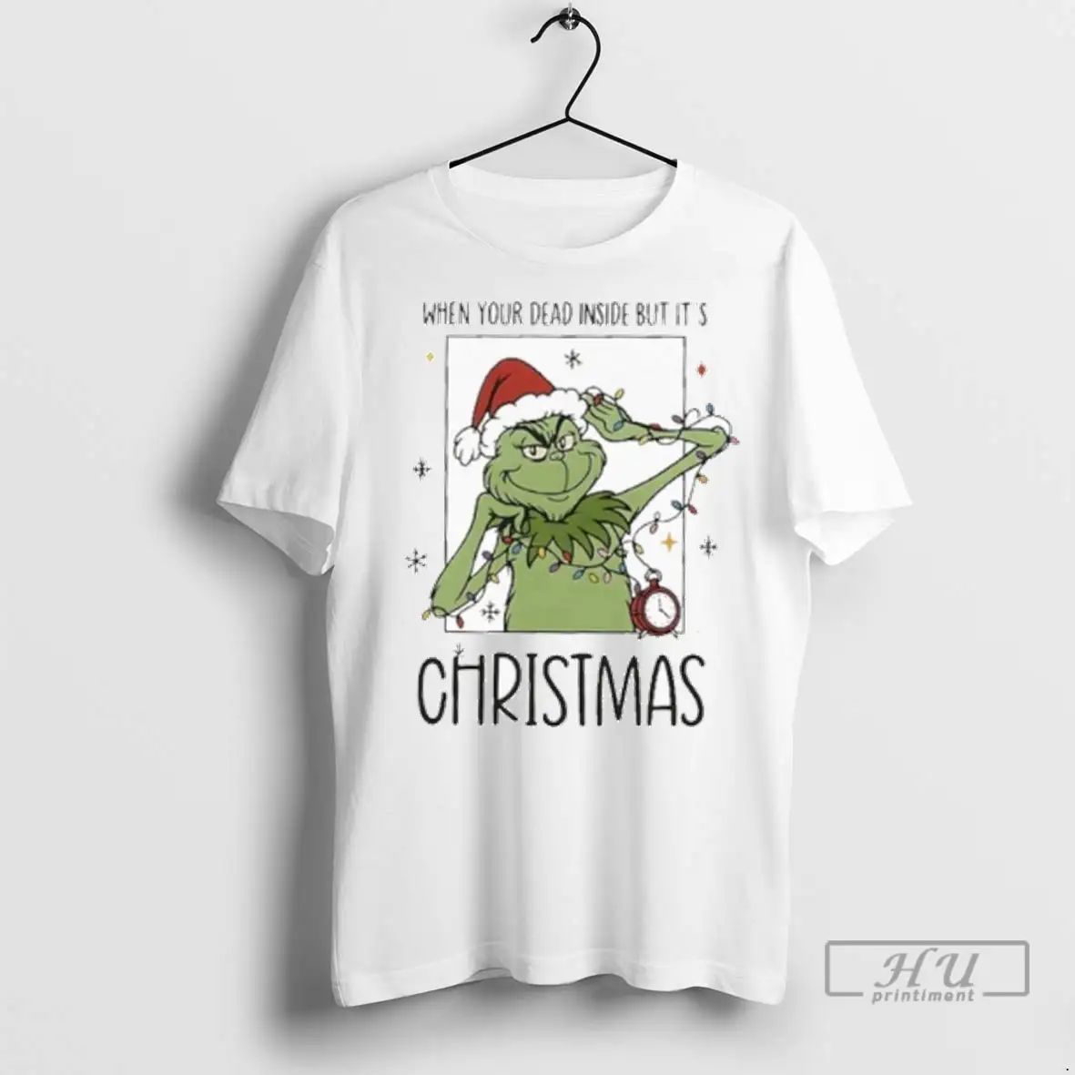 Trending When Your Dead Inside But Its Christmas The Grinch T Shirts