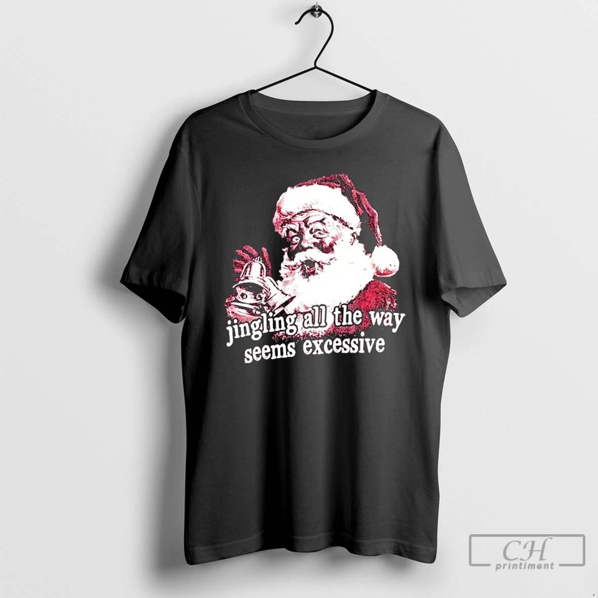 Classic Jingling All The Way Seems Excessive Santa Merry Christmas T Shirts