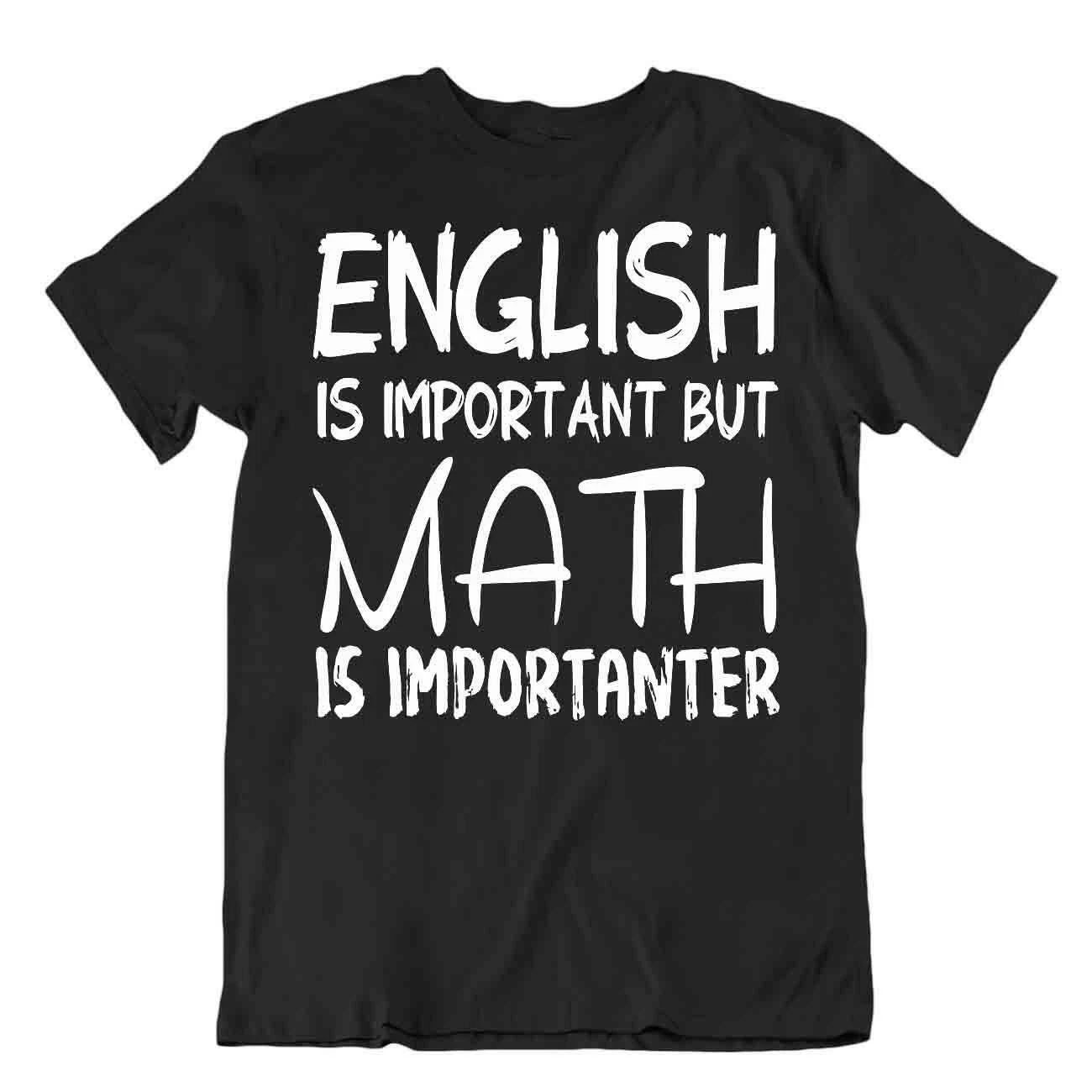English Is Important But Math Is Importanter T-Shirt Quote T Nerd Joke Shirt