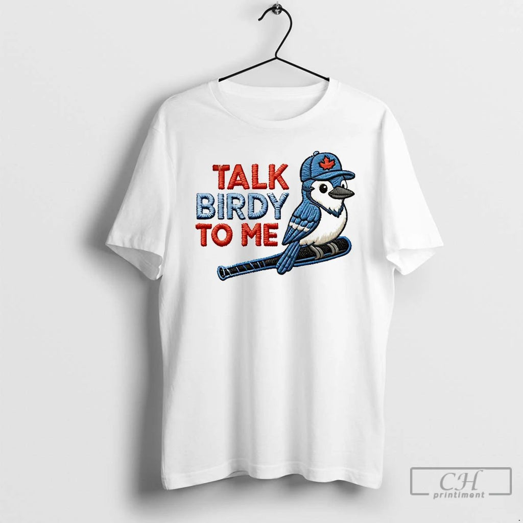 Classic Toronto Blue Jays Talk Birdy To Me T Shirts