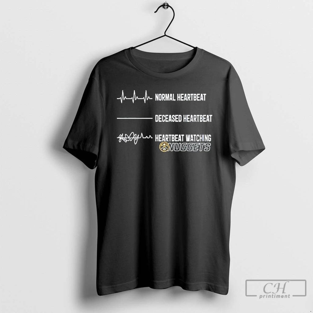 Normal Heartbeat Deceased Heartbeat Heartbeat Watching Denver Nuggets T Shirts