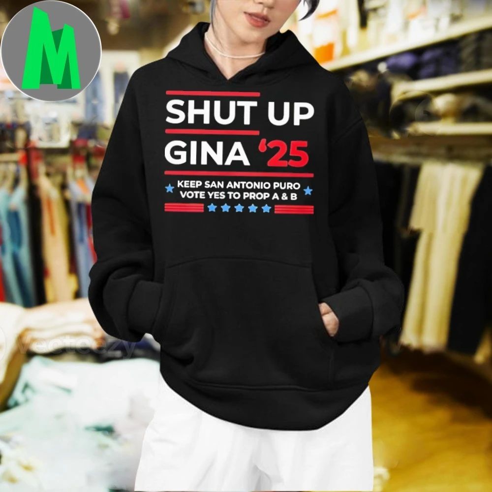 Shut Up Gina 2025 Shirt Make Your Voice Heard Shirt