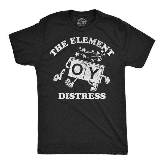 Mens Funny T Shirts The Element Of Distress Oy Sarcastic Science Joke Tee For