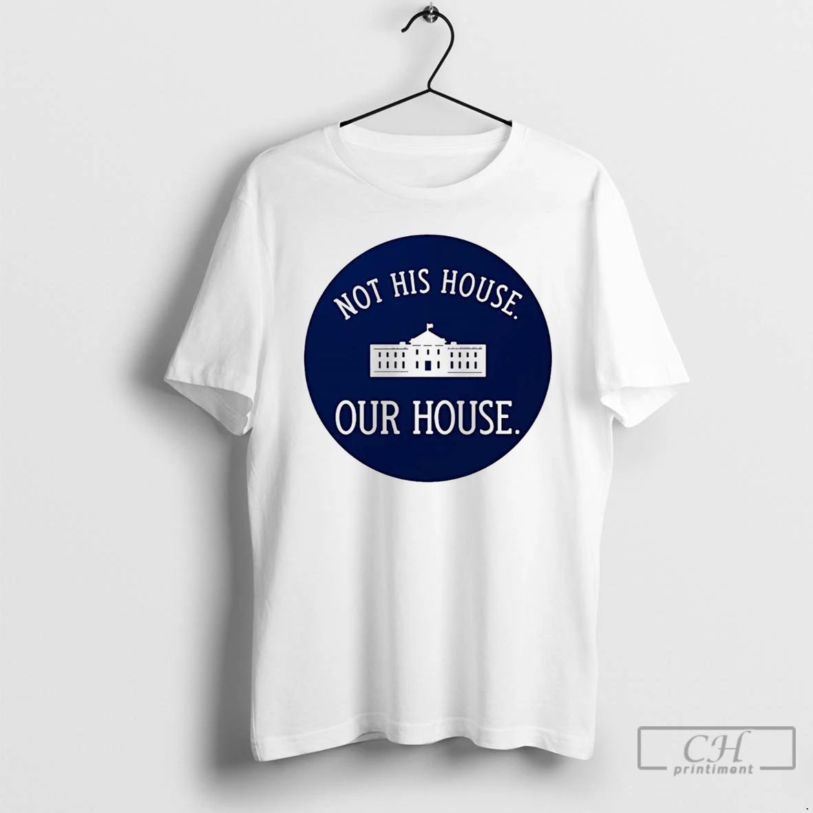 Classic White House Not His House Our House Logo T Shirts