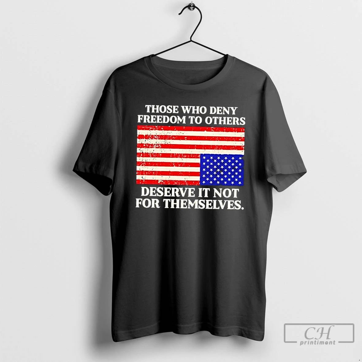 Classic Those Who Deny Freedom To Others Deserve It Not For Themselves Usa Flag