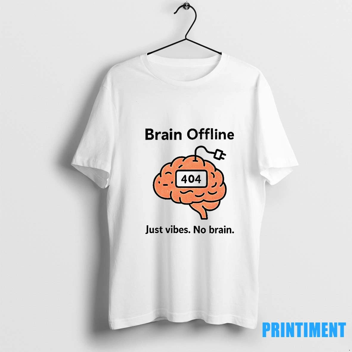 Brain Offline Just Vibes No Brain 404 Funny Meme Tshirts Sweater