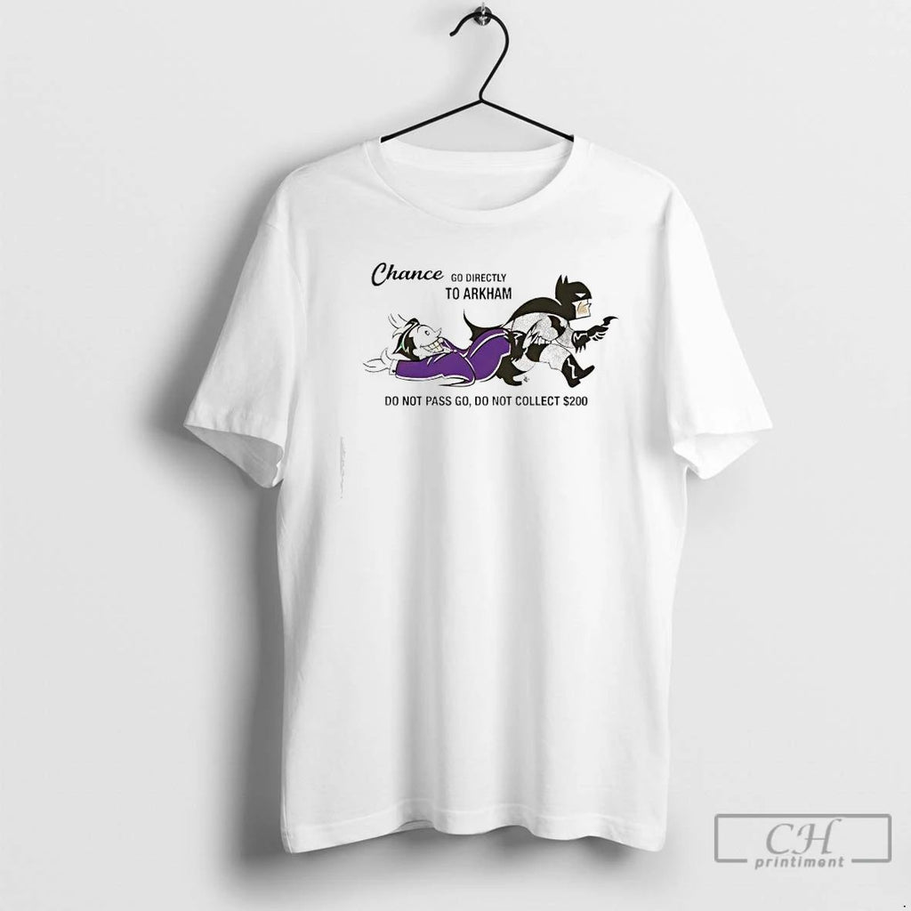 Premium Chance Go Directly Toarkham Do Not Pass Go Do Not Collect 200 T Shirts