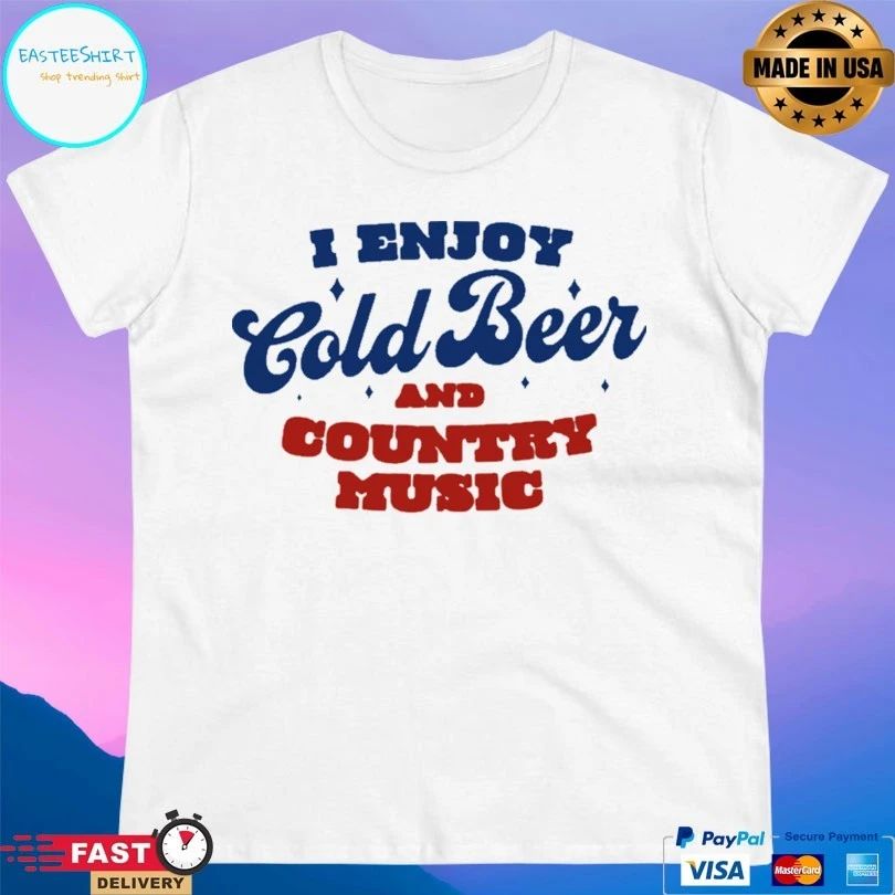I Enjoy Cold Beer And Country Music T-shirt