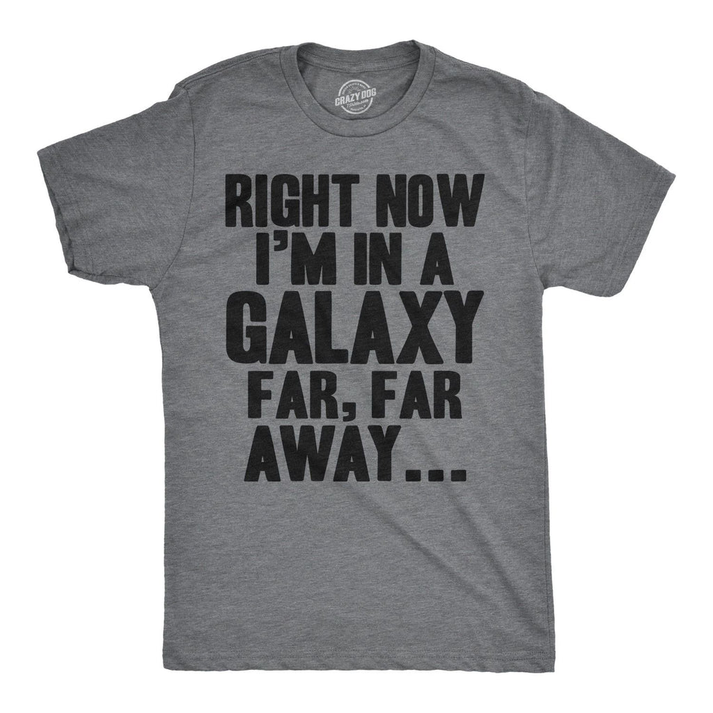 Mens I'm In a Galaxy Far Far Away T Shirt Funny Nerdy Vintage Movie Tee