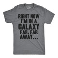 Mens I'm In a Galaxy Far Far Away T Shirt Funny Nerdy Vintage Movie Tee