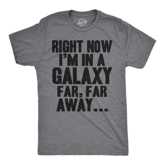 Mens I'm In a Galaxy Far Far Away T Shirt Funny Nerdy Vintage Movie Tee