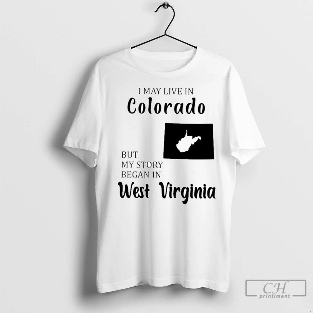 Premium I May Live In Colorado But My Story Began In West Virginia
