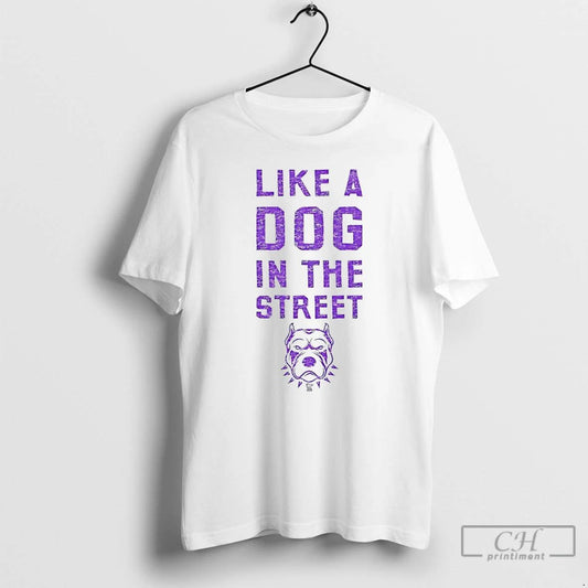 Premium Like A Dog In The Street Pitbull T Shirts