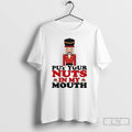 Classic Put Your Nuts In My Mouth Christmas 2025 T Shirts