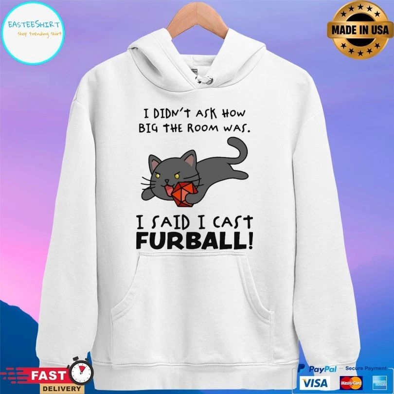 Cat I Didn’t Ask How Big The Room Was I Said I Cast Fireball T-shirt