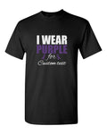 I Wear Purple For CUSTOM Text Shirt Ribbon Epilepsy Awareness Pancreatic Cancer