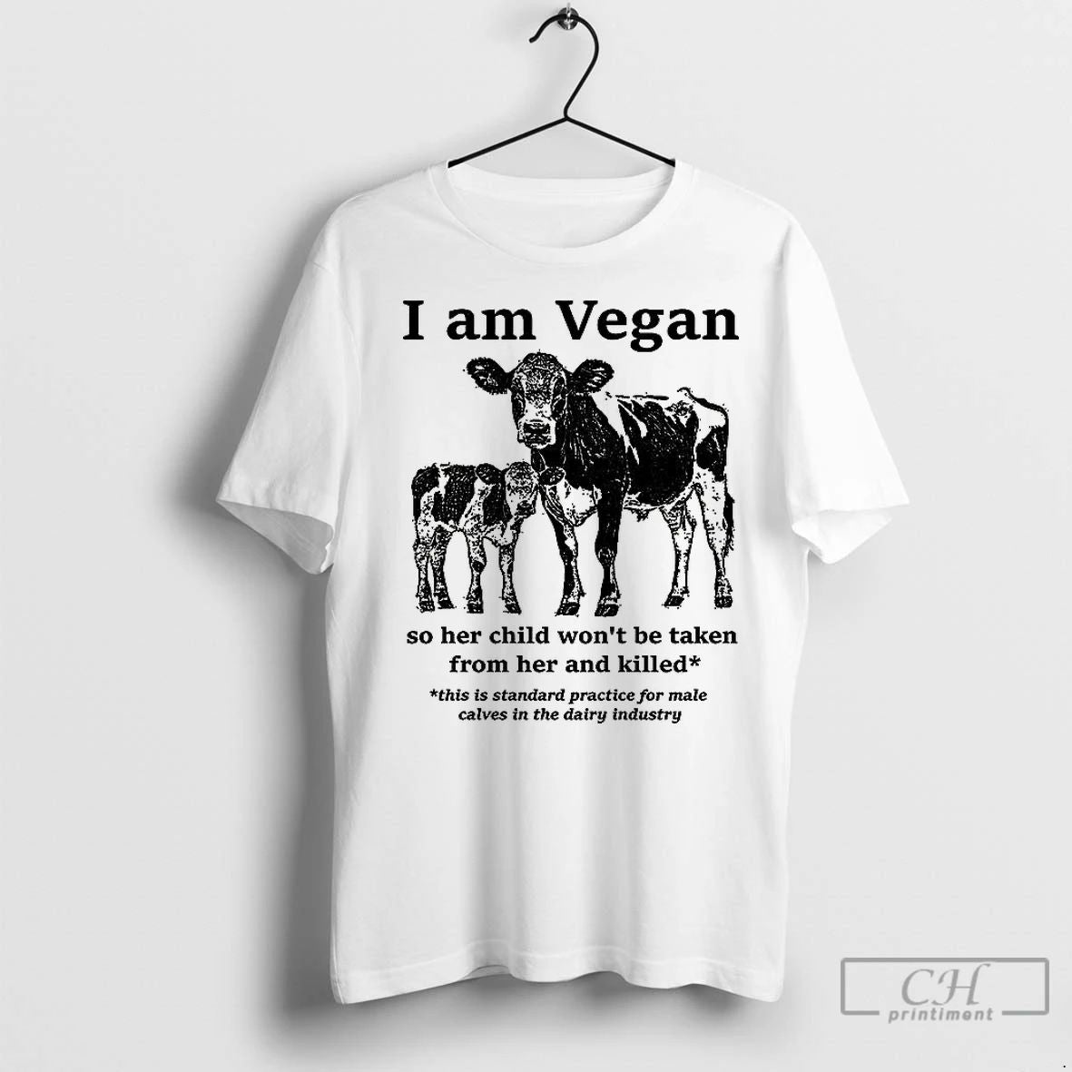 Classic Cow I Am Vegan So Her Child Wont Be Taken From Her And Killed