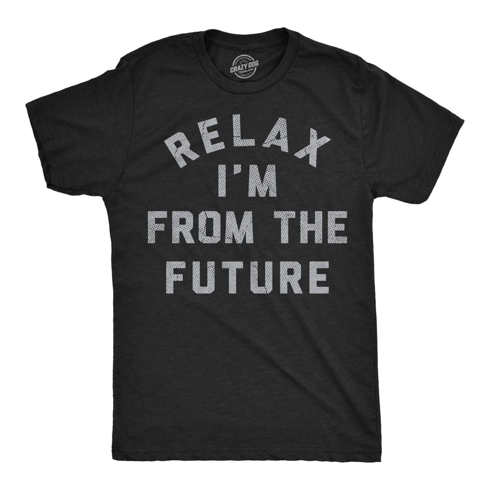 Mens Funny T Shirts Relax Im From The Future Sarcastic Time Traveler Graphic