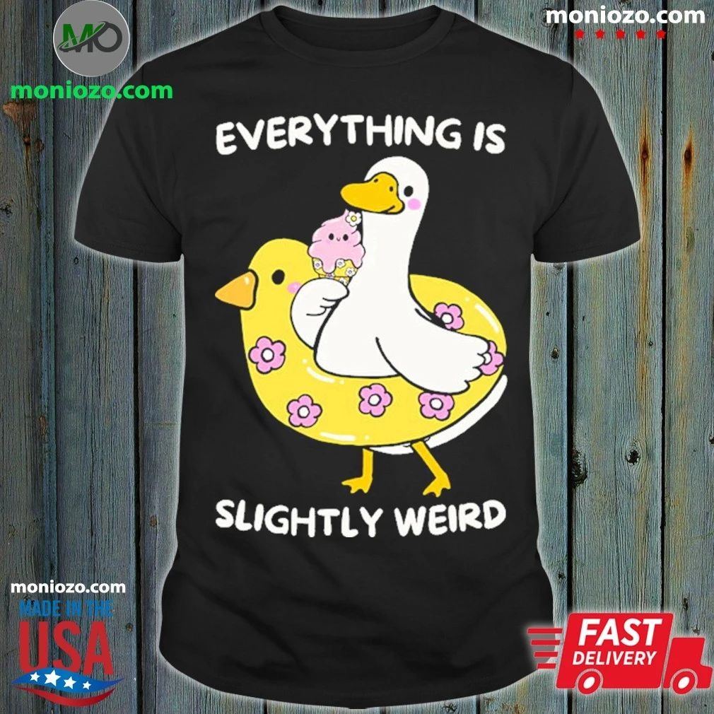 Everything Is Slightly Weird Shirt