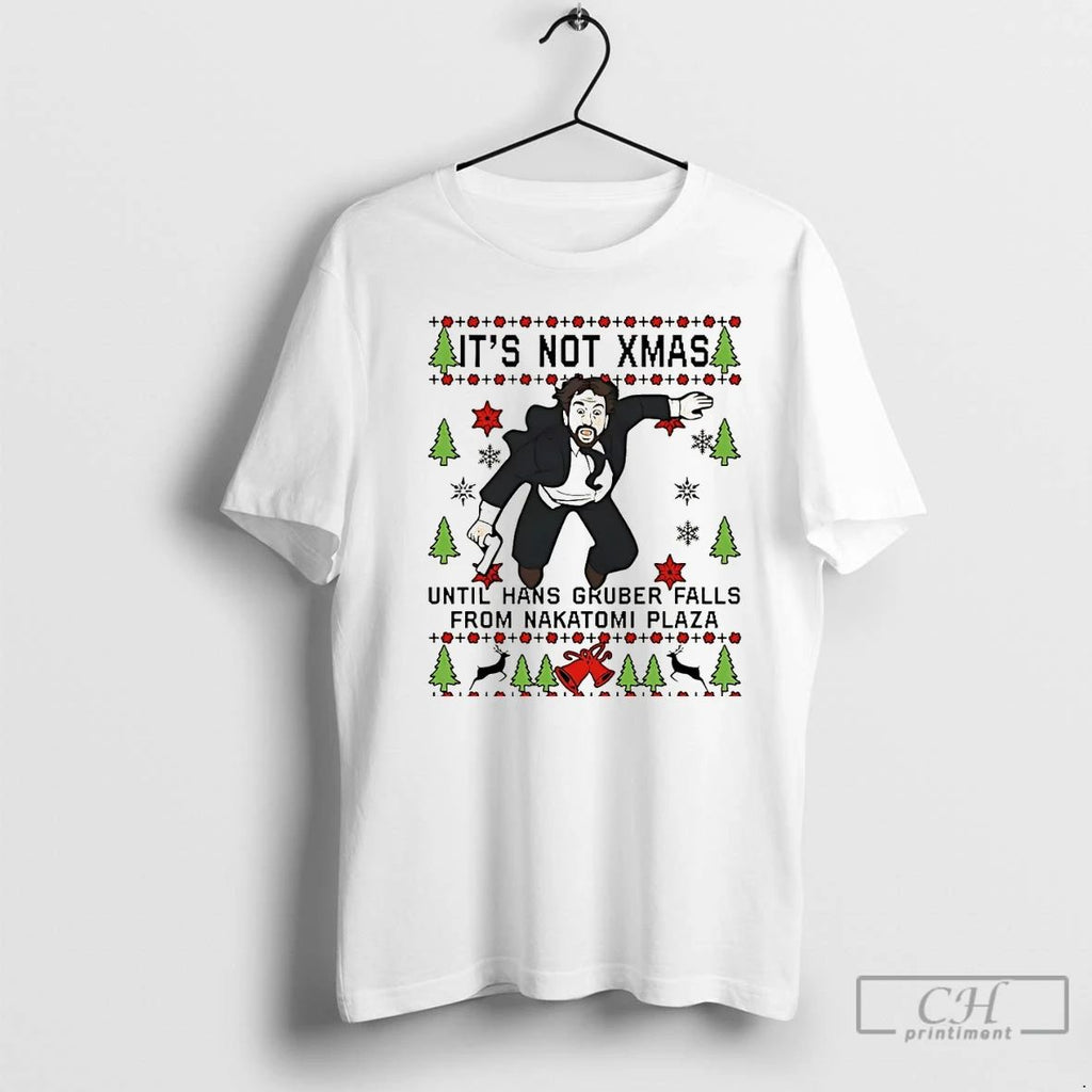 Premium Its Not Xmas Until Hans Gruber Falls From Nakatomi Plaza Christmas T Shirts