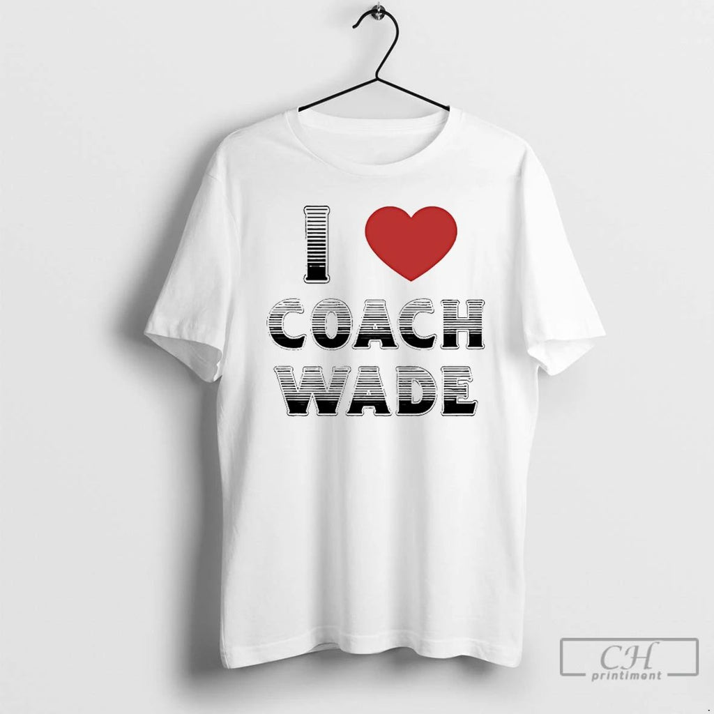Premium I Love Coach Will Wade T Shirts