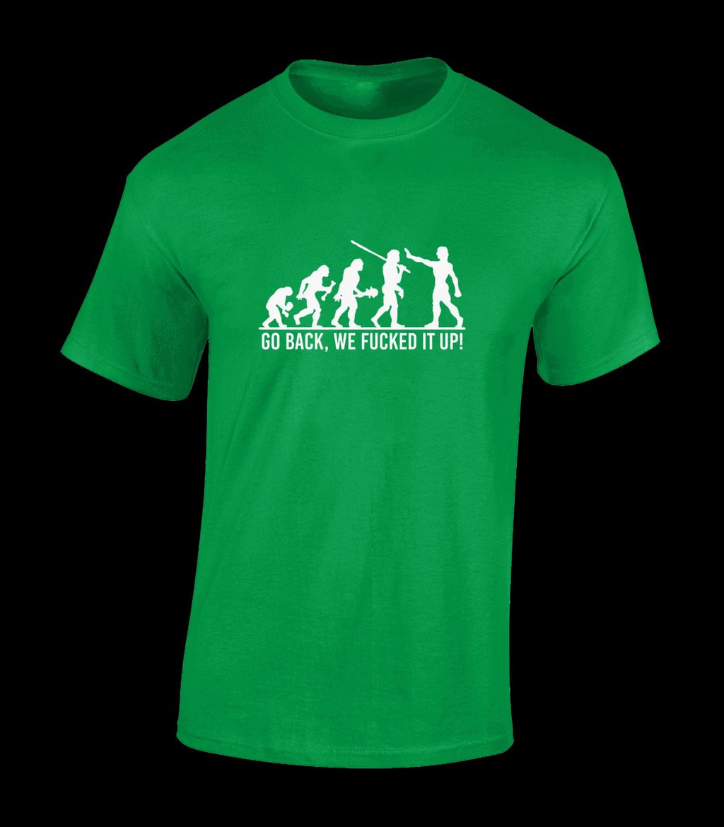 Go Back We Fuc*Ed Up Funny Evolution Joke Novelty Unisex T-Shirt
