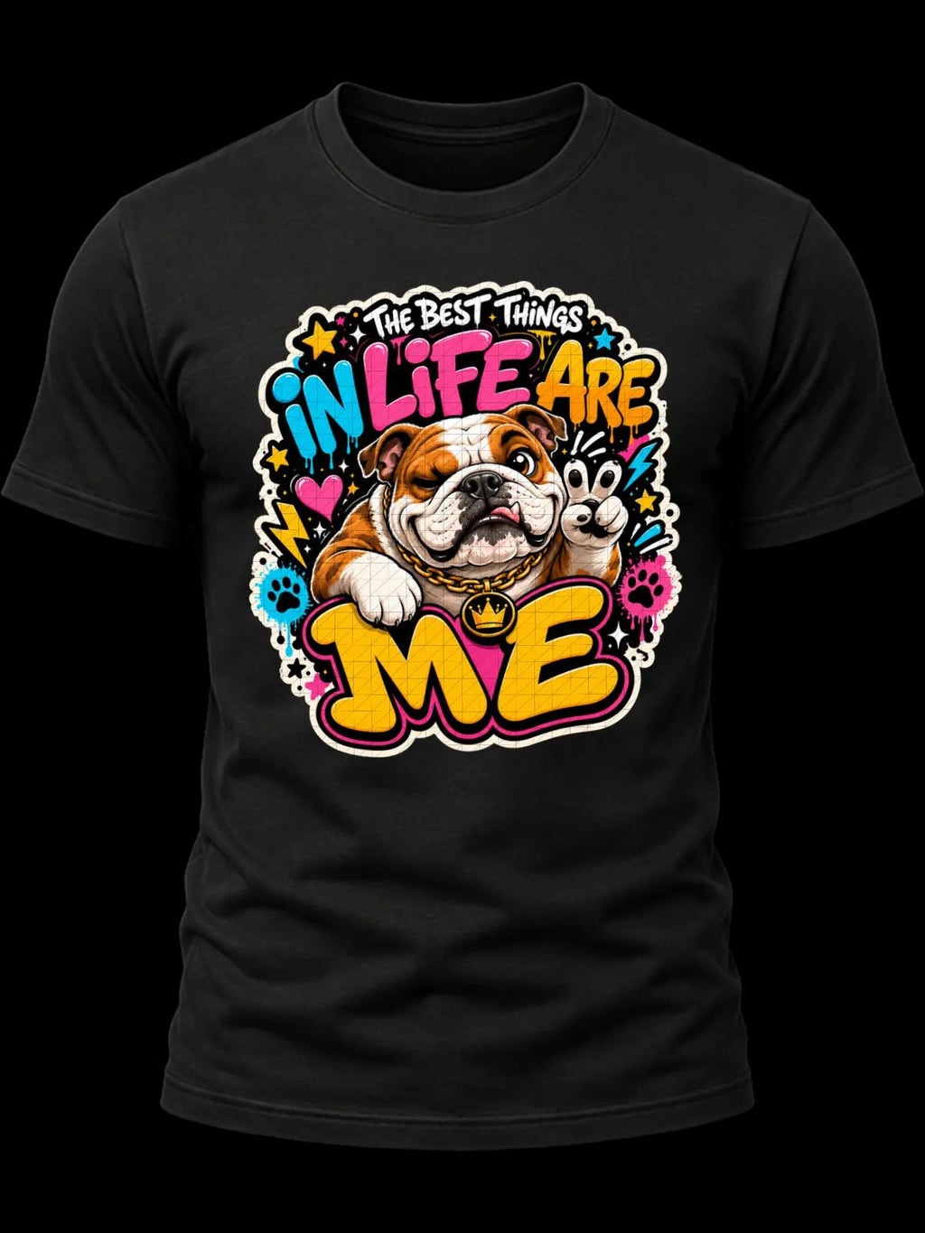 The Best Things in Life Are Me Bulldog Shirt