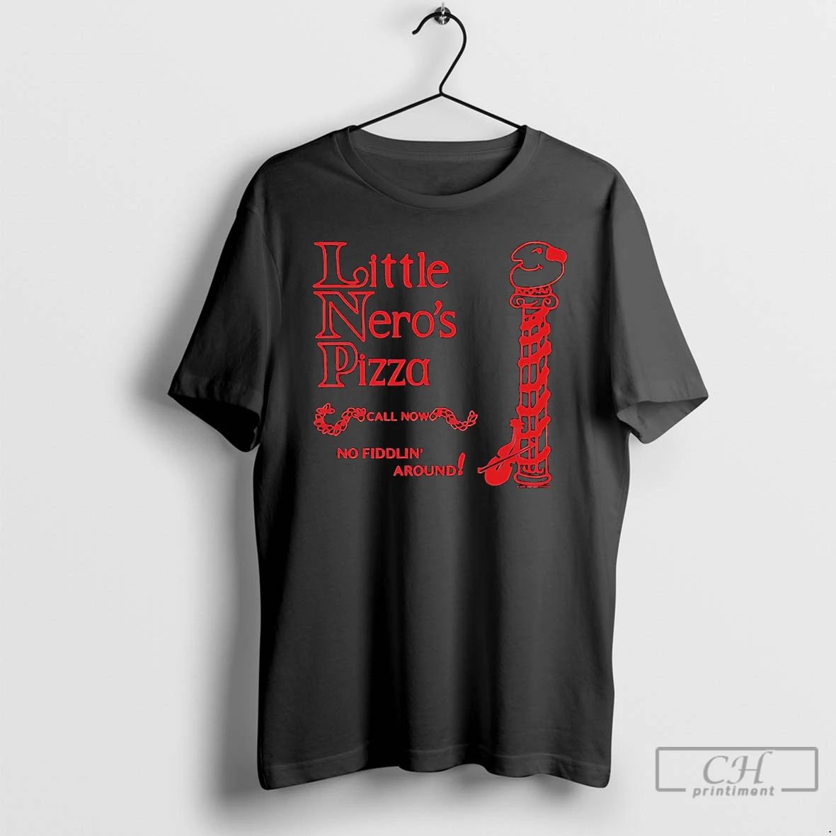 Classic Little Neros Pizza Call Now No Fiddling Around T Shirts