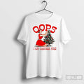 Premium Oops I Got Another Tree Christmas Christmas T Shirts