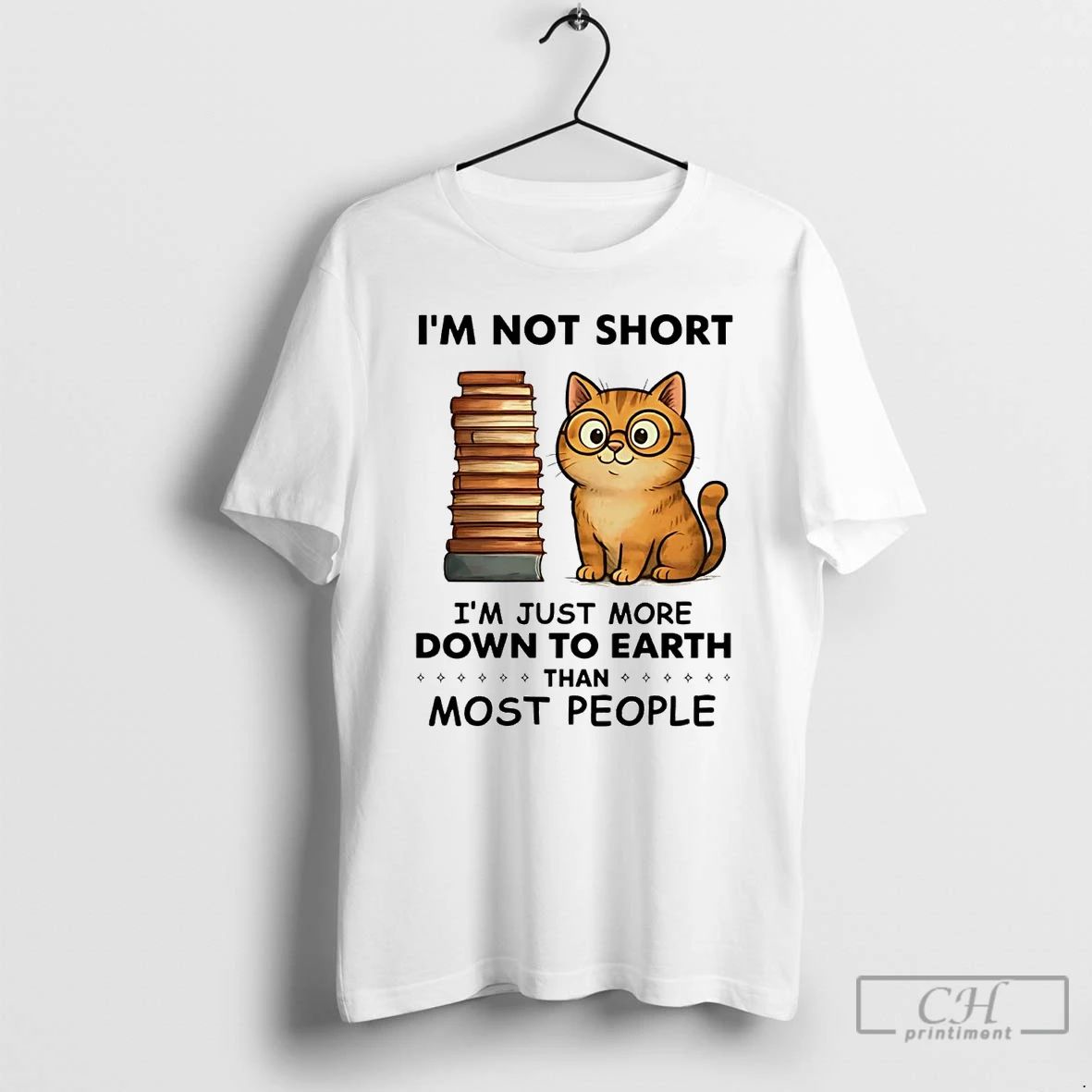 Premium Cat Im Not Short Im Just More Down To Earth T Shirts