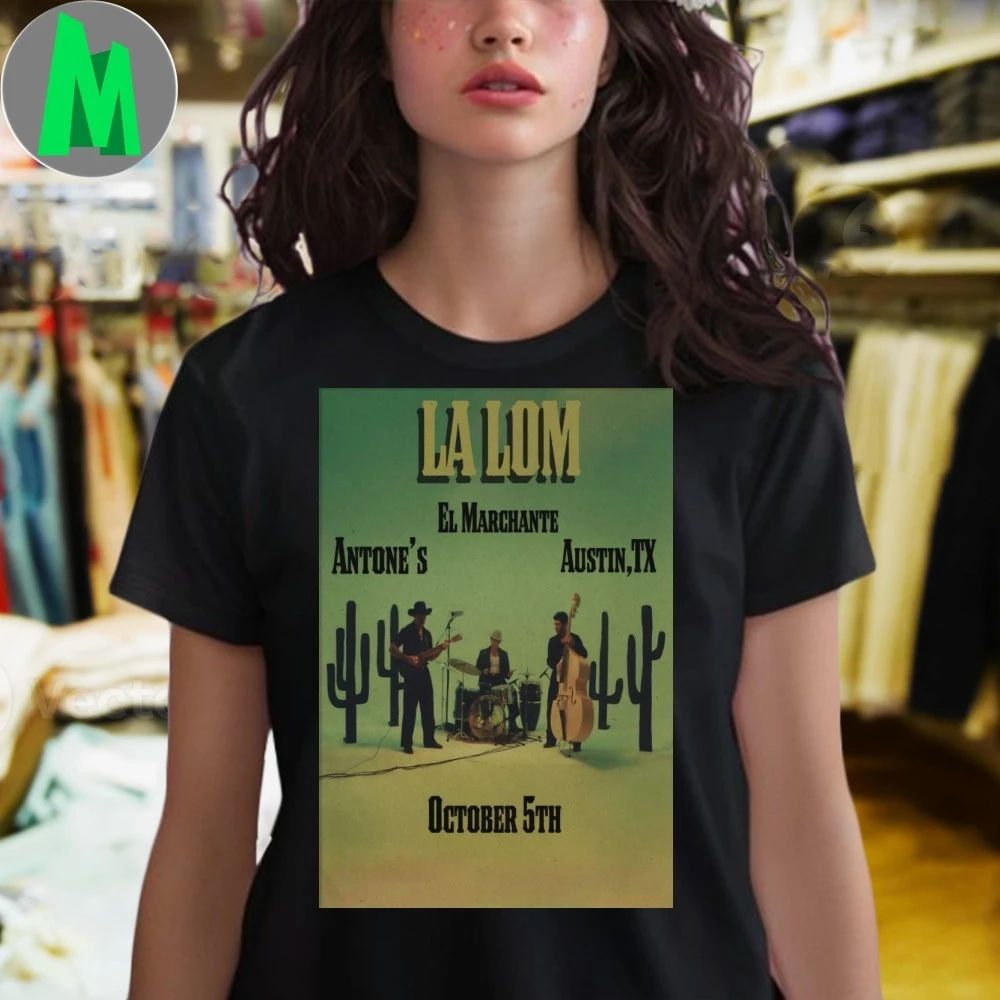 La Lom October 5 2025 Antone’s Nightclub In Austin TX Poster Shirt