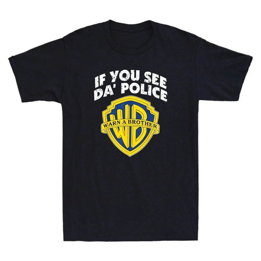 If You See Da POLICE Warn A Brother Funny Parody Sarcastic Quote Men's T-Shirt