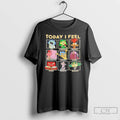 Premium Today I Feel Sad Disgusted Anxious T Shirts