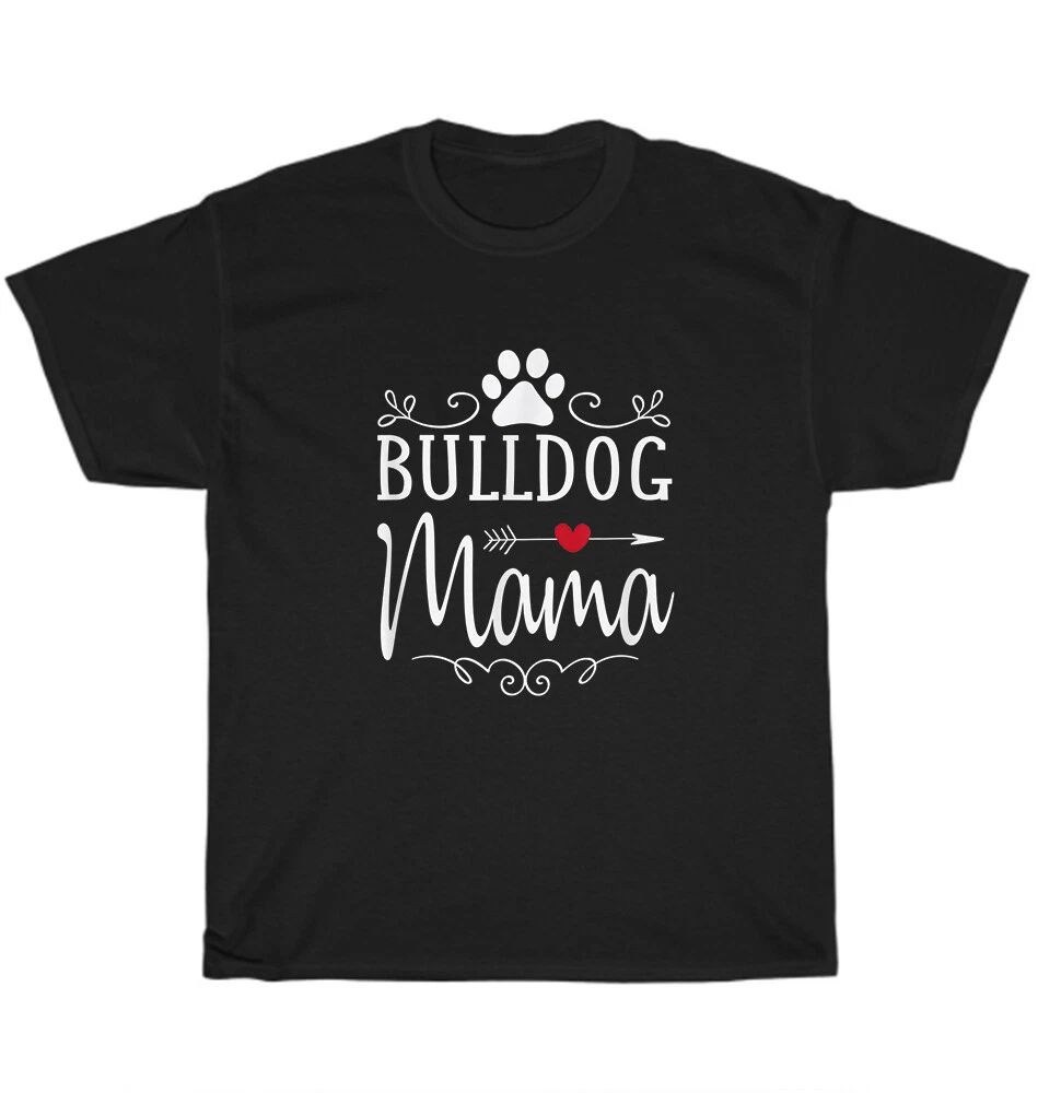 Bulldog Mama Bulldog Dog Pet Animal Lover T-Shirt Mother Unisex Funny Tee Gift