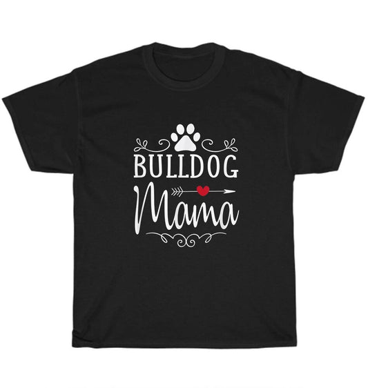 Bulldog Mama Bulldog Dog Pet Animal Lover T-Shirt Mother Unisex Funny Tee Gift